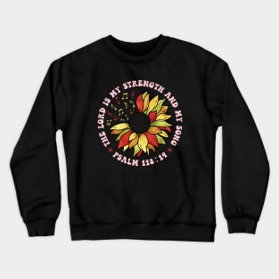 The lord is my strength and my song sunflower Christian Crewneck Sweatshirt